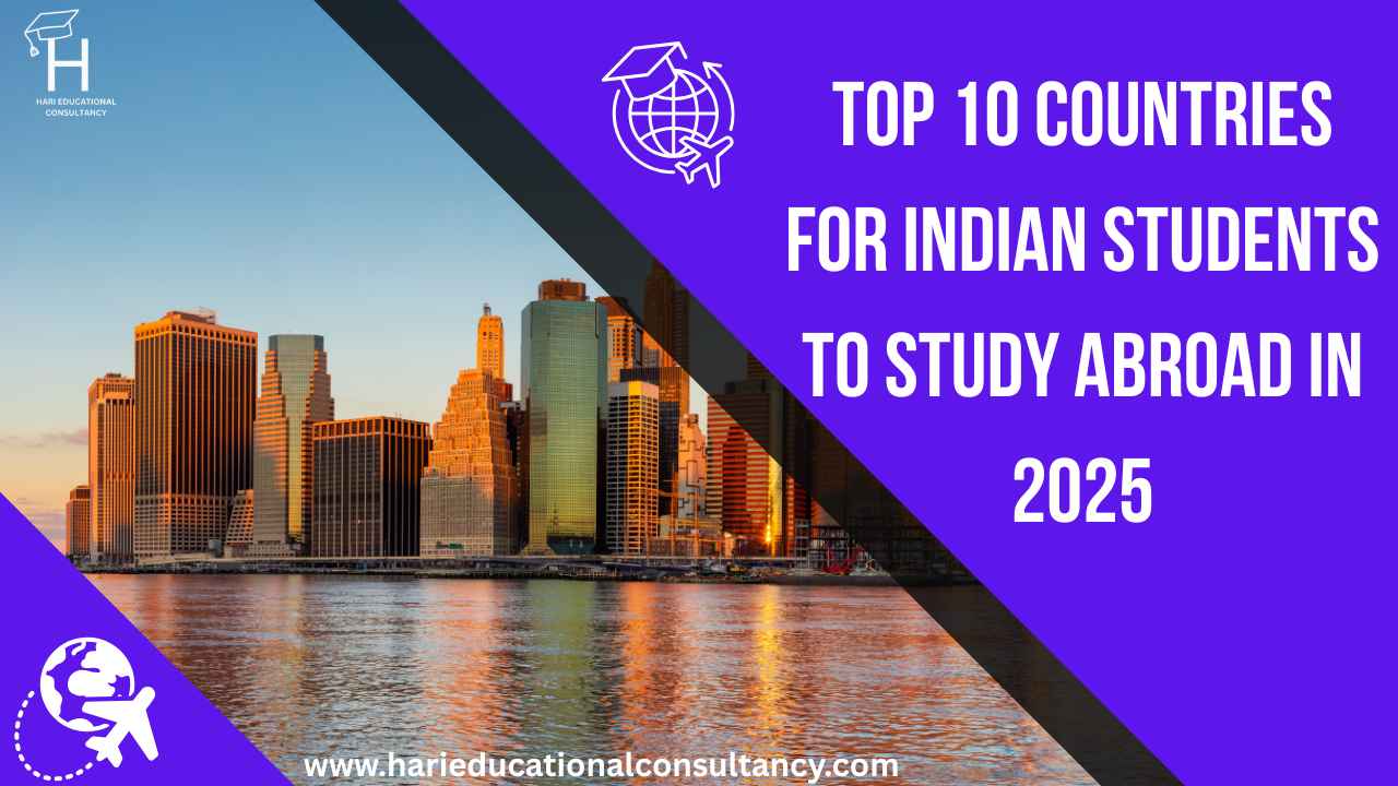 Top 10 Countries for Indian Students to Study Abroad in 2025 - Hari ...